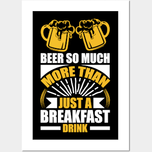 Beer So Much More Than A Breakfast Drink T Shirt For Women Men Posters and Art